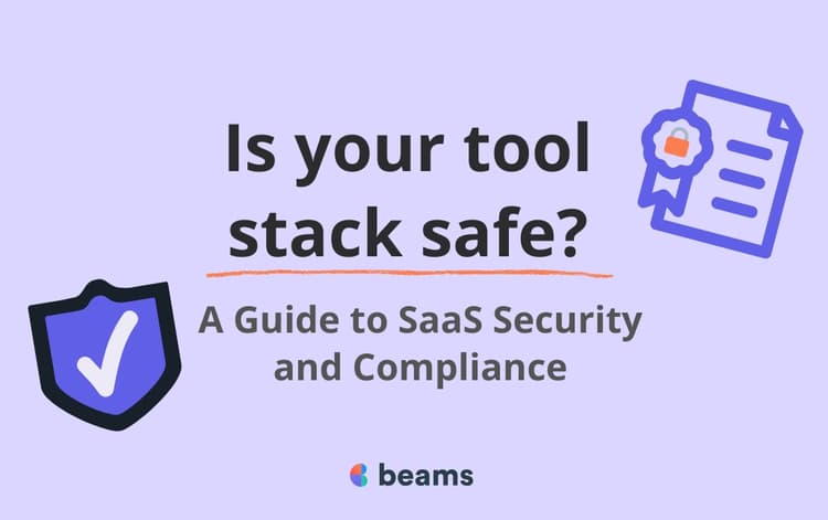 Is Your Tool Stack Safe? A Guide to SaaS Security and Compliance